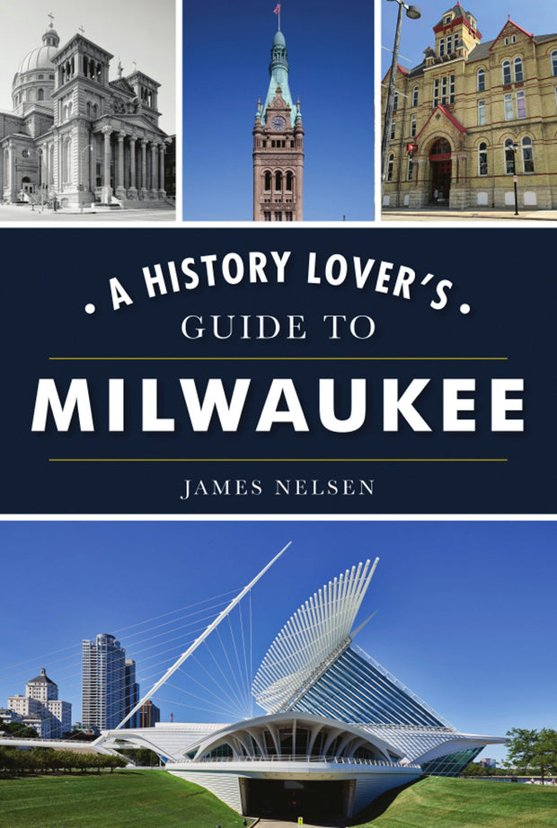 History Lover's Guide to Milwaukee, A