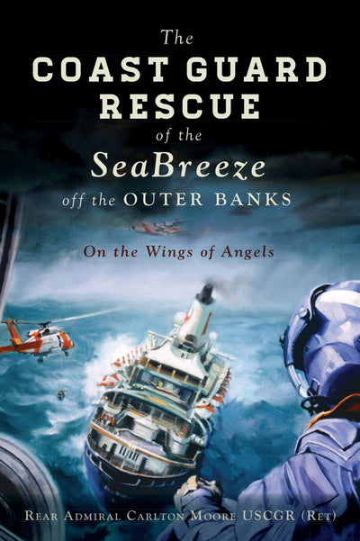 The Coast Guard Rescue of the SeaBreeze off the Outer Banks