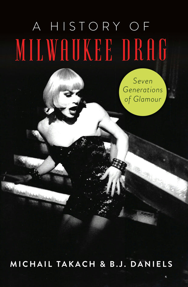 History of Milwaukee Drag, A