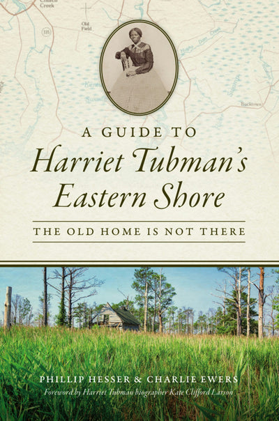 A Guide to Harriet Tubman's Eastern Shore