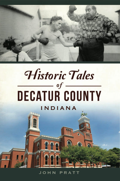 Historic Tales of Decatur County, Indiana