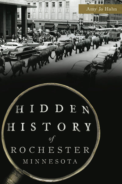 Hidden History of Rochester, Minnesota