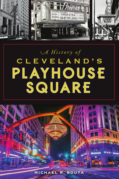 History of Cleveland’s Playhouse Square, A