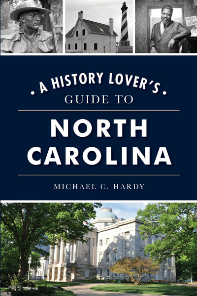 History Lover's Guide to North Carolina, A