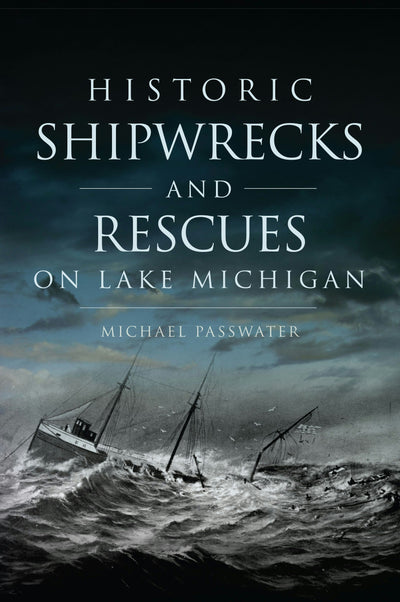 Historic Shipwrecks and Rescues on Lake Michigan