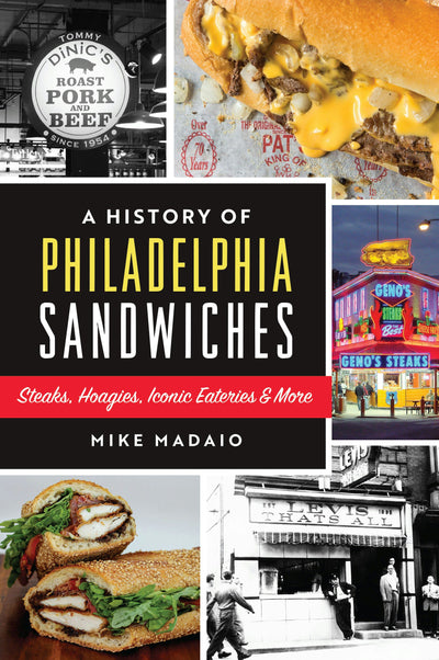 Cover image for A History of Philadelphia Sandwiches, isbn: 9781467152020