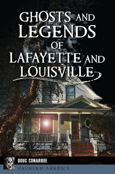 Ghosts and Legends of Lafayette and Louisville