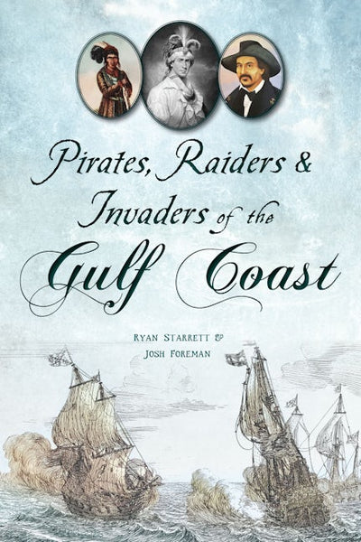 Pirates, Raiders & Invaders of the Gulf Coast