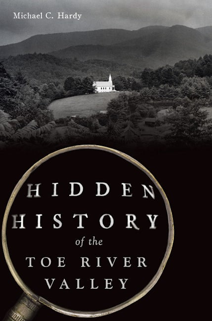 Hidden History of the Toe River Valley