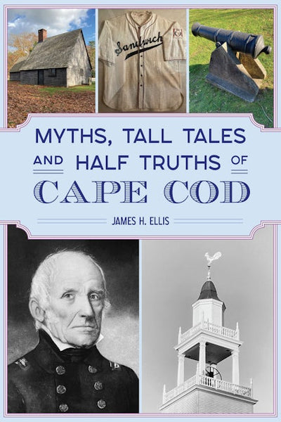 Myths, Tall Tales and Half Truths of Cape Cod