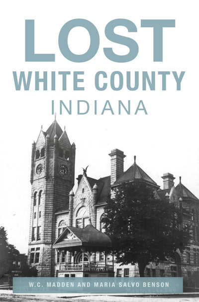 Cover image for Lost White County, Indiana, isbn: 9781467154673