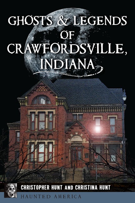 Ghosts & Legends of Crawfordsville, Indiana