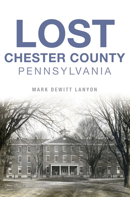 Lost Chester County, Pennsylvania