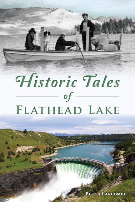 Cover image for Historic Tales of Flathead Lake, isbn: 9781467154741