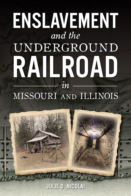 Enslavement and the Underground Railroad in Missouri and Illinois