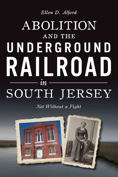 Abolition and the Underground Railroad in South Jersey