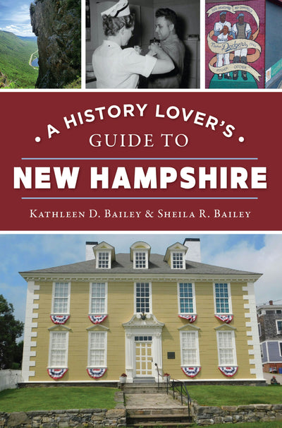 Cover image for A History Lover's Guide to New Hampshire, isbn: 9781467155984