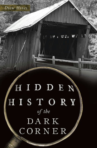 Cover image for Hidden History of the Dark Corner, isbn: 9781467156455