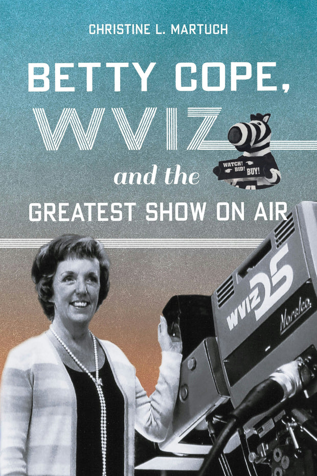 Cover image for Betty Cope, WVIZ, and the Greatest Show on Air, isbn: 9781467156592