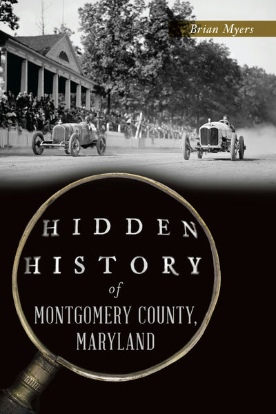 Cover image for Hidden History of Montgomery County, Maryland, isbn: 9781467156608