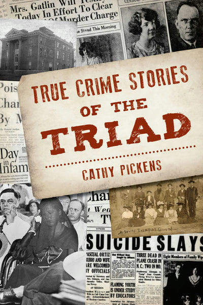 True Crime Stories of the Triad