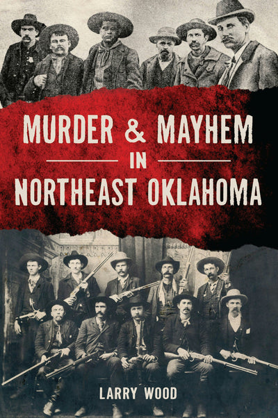 Cover image for Murder & Mayhem in Northeast Oklahoma, isbn: 9781467156820