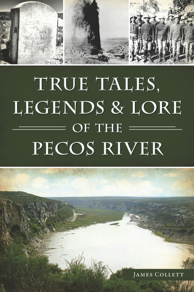 True Tales, Legends & Lore of the Pecos River