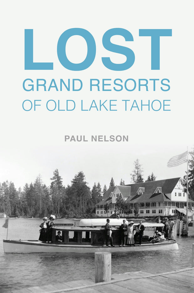 Cover image for Lost Grand Resorts of Old Lake Tahoe, isbn: 9781467157575