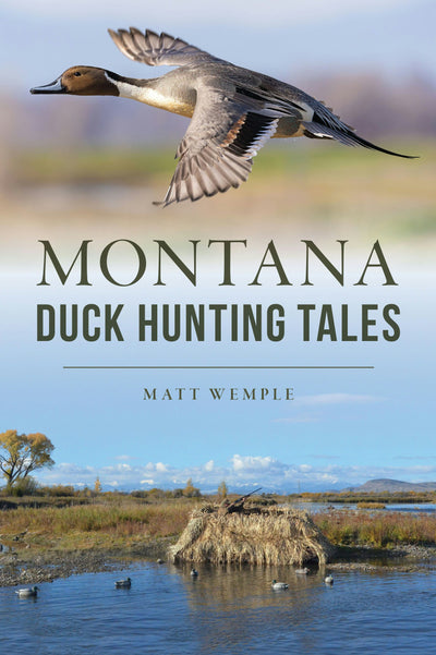 Montana Duck Hunting Tales