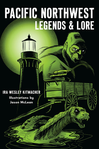 Cover image for Pacific Northwest Legends & Lore, isbn: 9781467157834