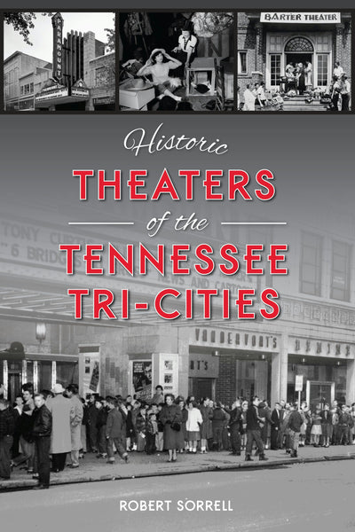 Cover image for Historic Theaters of the Tennessee Tri-Cities, isbn: 9781467158053