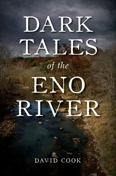 Cover image for Dark Tales of the Eno River, isbn: 9781467158350