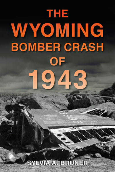 Cover image for The Wyoming Bomber Crash of 1943, isbn: 9781467158992