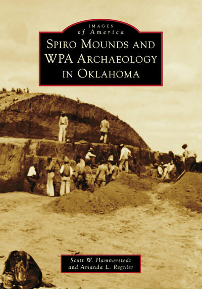 Spiro Mounds and WPA Archaeology in Oklahoma