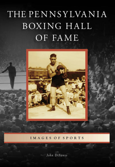 Cover image for The Pennsylvania Boxing Hall of Fame, isbn: 9781467160827