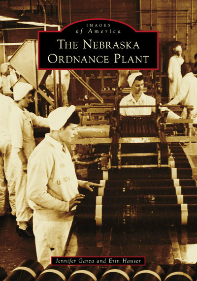 Cover image for Nebraska Ordnance Plant, The, isbn: 9781467161497