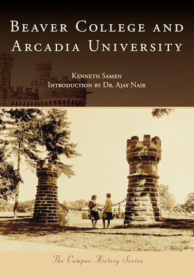 Cover image for Beaver College and Arcadia University, isbn: 9781467161534