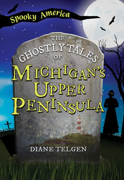 The Ghostly Tales of Michigan's Upper Peninsula