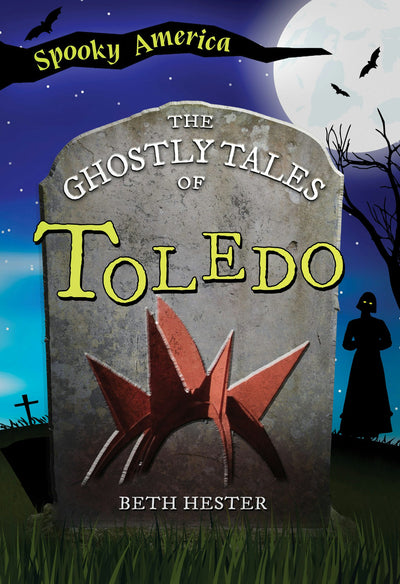 Cover image for The Ghostly Tales of Toledo, isbn: 9781467197595