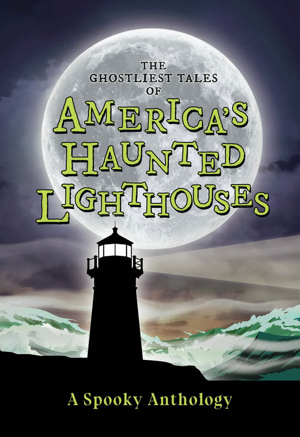 Cover image for The Ghostliest Tales of America's Haunted Lighthouses, isbn: 9781467197953