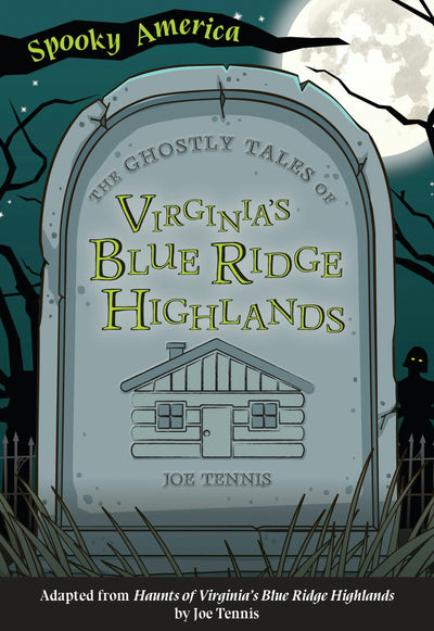 The Ghostly Tales of Virginia's Blue Ridge Highlands