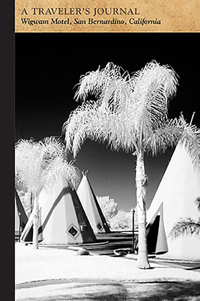 Wigwam Motel, San Bernardino, California: A Traveler's Journal