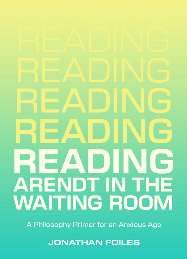 Cover image for Reading Arendt in the Waiting Room, isbn: 9781540265357