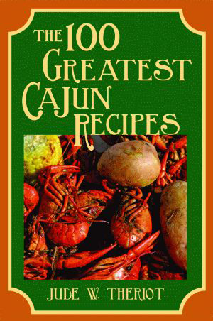 Cover image for The 100 Greatest Cajun Recipes, isbn: 9781589803053