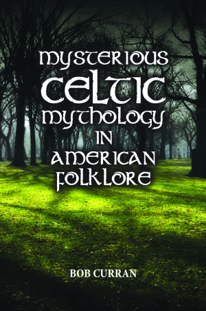 Mysterious Celtic Mythology in American Folklore