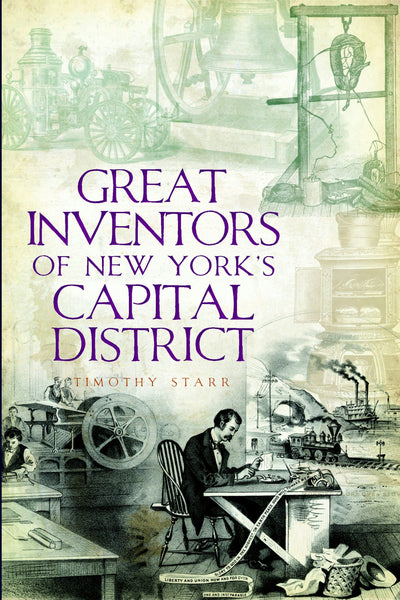 Great Inventors of New York's Capital District