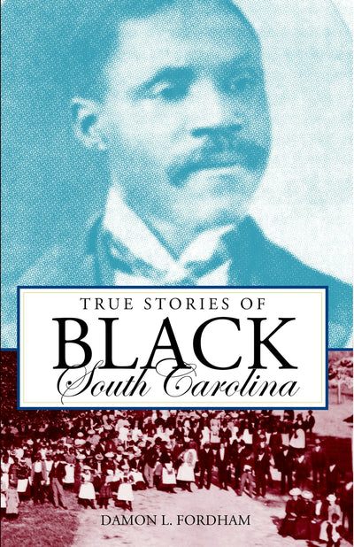 True Stories of Black South Carolina