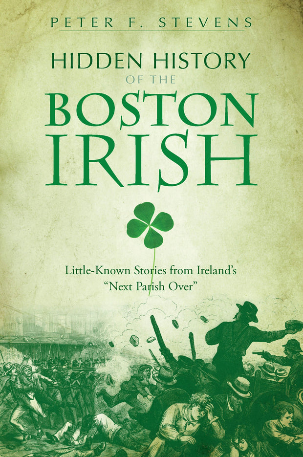 Hidden History of the Boston Irish