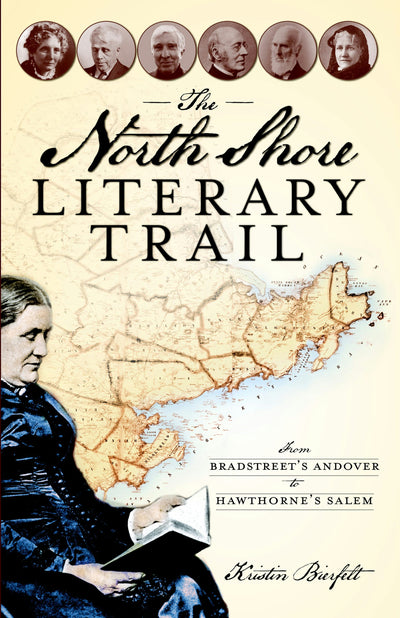 The North Shore Literary Trail: From Bradstreet's Andover to Hawthorne's Salem