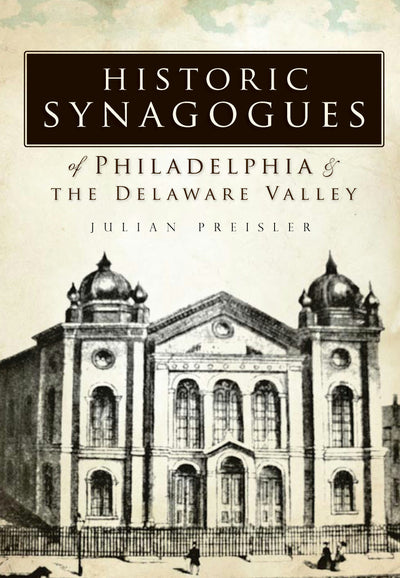 Historic Synagogues of Philadelphia & the Delaware Valley